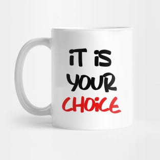 it is your choice Mug